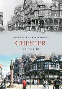 Enlarge image Cover: Chester Through Time - Amberley Publishing