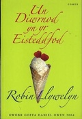 Cover: Un Diwrnod yn yr Eisteddfod - Enillydd Gwobr Goffa Daniel Owen 2004 - Gomer Press