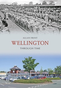 Enlarge image Cover: Wellington Through Time - Amberley Publishing