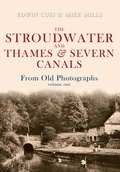 Cover: The Stroudwater and Thames and Severn Canals From Old Photographs Volume 1 - Amberley Publishing