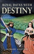 Cover: Royal Dates with Destiny - Amberley Publishing