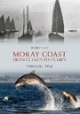 Cover: Moray Coast From Cullen to Culbin Through Time - Amberley Publishing