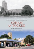 Cover: Soham & Wicken Through Time A Second Selection - Amberley Publishing