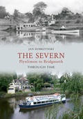 Cover: The Severn Plynlimon to Bridgnorth Through Time - Amberley Publishing