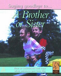 Abbildung von: SAYING GOODBYE BROTHER OR SISTER - Chrysalis Children's Books