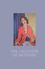 Cover: The Laughter of Mothers - Harvill Secker