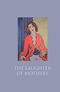 Enlarge image Cover: The Laughter of Mothers - Harvill Secker