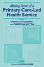 Cover: Making Sense of a Primary Care-Led Health Service - Radcliffe Publishing Ltd