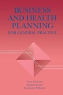 Cover: Business and Health Planning in General Practice - Radcliffe Publishing Ltd