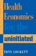 Cover: Health Economics for the Uninitiated - Radcliffe Publishing Ltd
