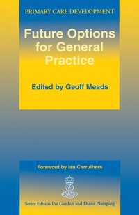 Enlarge image Cover: Future Options for General Practice - Radcliffe Publishing Ltd