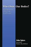 Cover: Who Owns Our Bodies? - Radcliffe Publishing Ltd