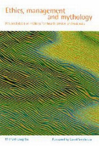 Enlarge image Cover: Ethics, Management and Mythology - Radcliffe Publishing Ltd