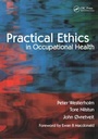 Cover: Practical Ethics in Occupational Health - Radcliffe Publishing Ltd