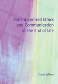 Cover: Patient-Centred Ethics and Communication at the End of Life - Radcliffe Publishing Ltd