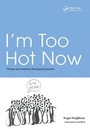 Cover: I'm Too Hot Now - Radcliffe Publishing Ltd