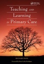 Cover: Teaching and Learning in Primary Care - Radcliffe Publishing Ltd