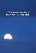 Cover: The Crescent Moon Book of Romantic Poetry - Crescent Moon Publishing