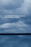 Cover: The Crescent Moon Book of Metaphysical Poetry - Crescent Moon Publishing