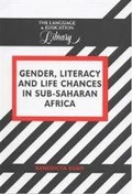 Cover: Gender, Literacy and Life Chances in Sub-Saharan Africa - Multilingual Matters