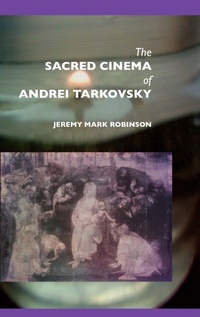 Abbildung von: The Sacred Cinema of Andrei Tarkovsky - Crescent Moon Publishing