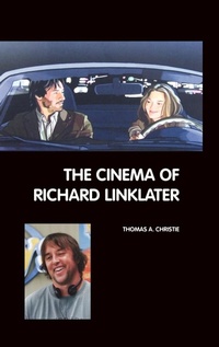 Abbildung von: The Cinema of Richard Linklater - Crescent Moon Publishing
