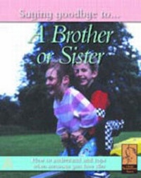 Abbildung von: SAYING GOODBYE BROTHER OR SISTER - Chrysalis Children's Books
