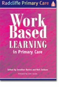 Cover: Work-Based Learning in Primary Care - Radcliffe Publishing Ltd
