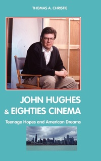 Abbildung von: John Hughes and Eighties Cinema - Crescent Moon Publishing