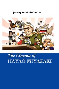Abbildung von: THE Cinema of Hayao Miyazaki - Crescent Moon Publishing