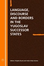 Cover: Language Discourse and Borders in the Yugoslav Successor States - Multilingual Matters