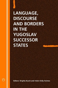 Enlarge image Cover: Language Discourse and Borders in the Yugoslav Successor States - Multilingual Matters