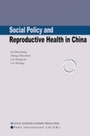 Cover: Social Policy and Reproductive Health in China - Social Science Academic Press (China)
