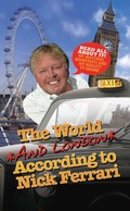 Cover: The World and London According to Nick Ferrari - John Blake