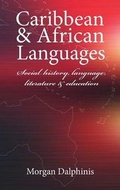 Cover: Caribbean and African Languages: Social History, Language, Literature and Education - Whiting & Birch Ltd