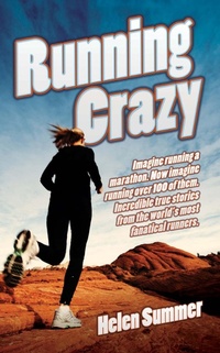 Abbildung von: Running Crazy - Imagine Running a Marathon. Now Imagine Running Over 100 of Them. Incredible True Stories from the World's Most Fanatical Runners - John Blake