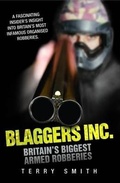 Cover: Blaggers Inc - Britain's Biggest Armed Robberies - John Blake