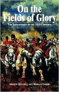 Cover: On the Fields of Glory: the Battlefields of the 1815 Campaign - Greenhill Books