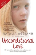 Cover: Unconditional Love - My Father Killed My Mother... This is the True Story of How I Learnt to Forgive Him - John Blake