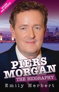 Cover: Piers Morgan - The Biography - John Blake