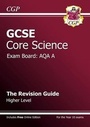 Cover: GCSE Core Science AQA A Revision Guide - Higher Level (with online edition) (A*-G course) - Coordination Group Publications Ltd (CGP)