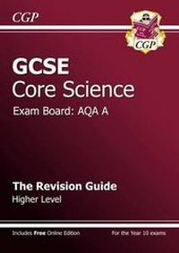 Enlarge image Cover: GCSE Core Science AQA A Revision Guide - Higher Level (with online edition) (A*-G course) - Coordination Group Publications Ltd (CGP)