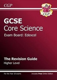 Enlarge image Cover: GCSE Core Science Edexcel Revision Guide - Higher (with online edition) - Coordination Group Publications Ltd (CGP)