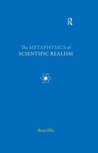Enlarge image Cover: The Metaphysics of Scientific Realism - Acumen Publishing Ltd