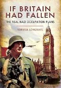 Cover: If Britain Had Fallen: The Real Nazi Occupation Plans - Greenhill Books