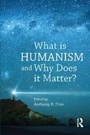 Cover: What is Humanism and Why Does it Matter? - Acumen Publishing Ltd