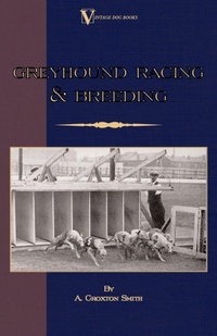 Abbildung von: Greyhound Racing And Breeding (A Vintage Dog Books Breed Classic) - Read Books