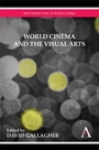 Cover: World Cinema and the Visual Arts - Anthem Press