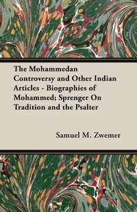 Abbildung von: The Mohammedan Controversy and Other Indian Articles - Biographies of Mohammed; Sprenger On Tradition and the Psalter - Read Books