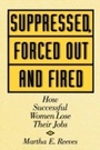 Cover: Suppressed, Forced Out and Fired - Praeger Publishers Inc
